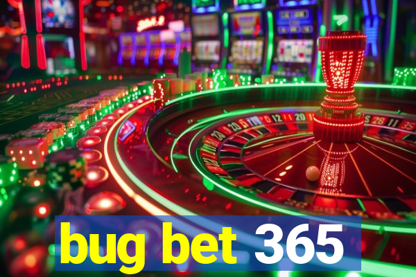 bug bet 365